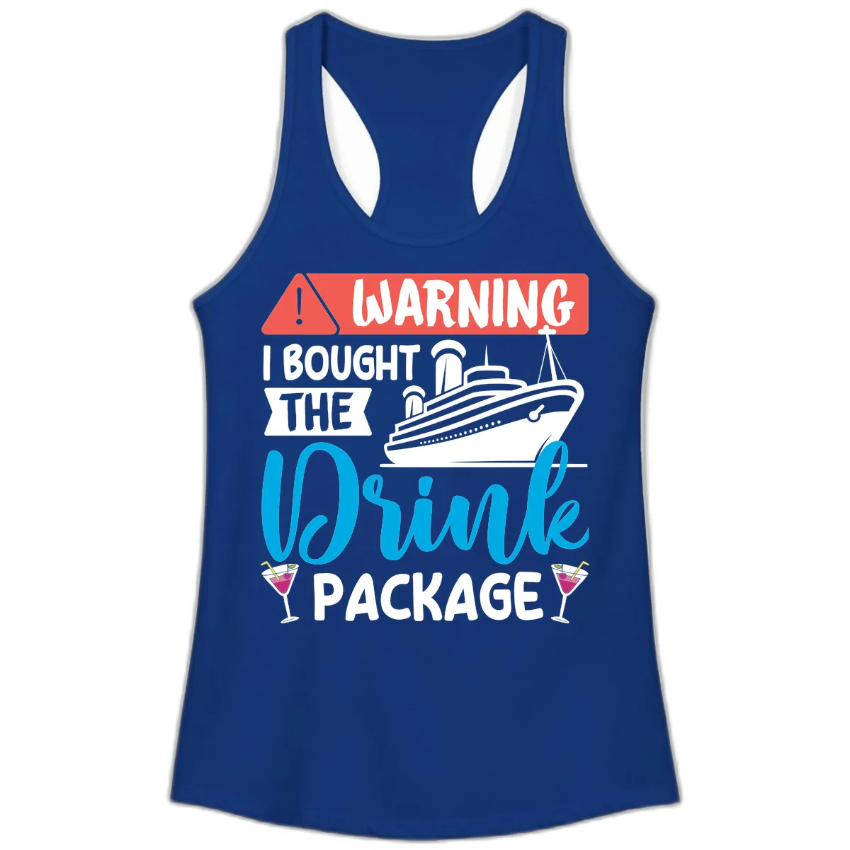 Warning I Bought The Cruise Drink Package Ladies Tank in Solid Royal