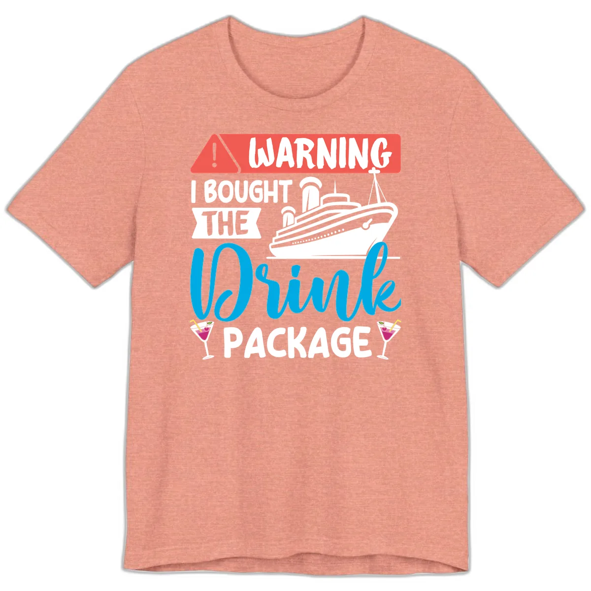 Warning I Bought The Cruise Drink Package Premium T-Shirt in Heather Sunset