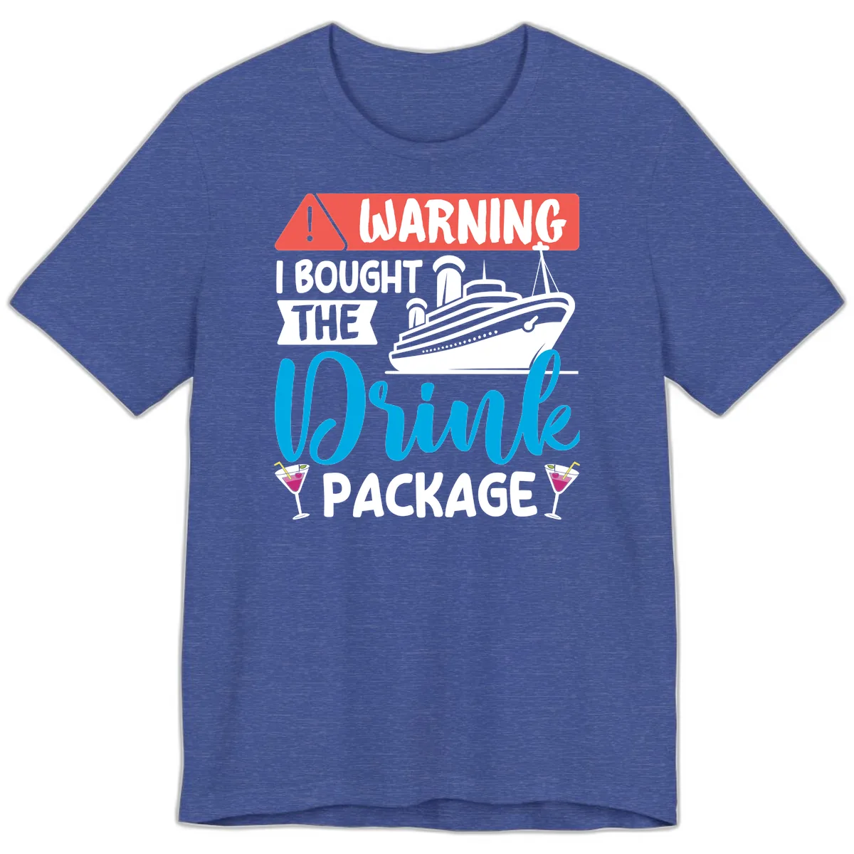 Warning I Bought The Cruise Drink Package Premium T-Shirt in Heather True Royal