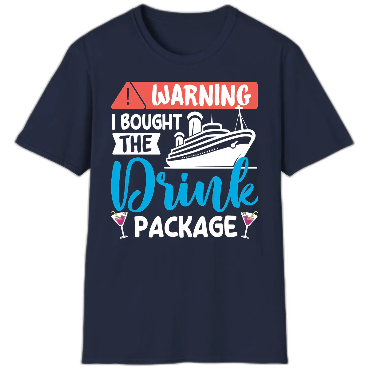 Warning I Bought The Cruise Drink Package T-Shirt in Navy