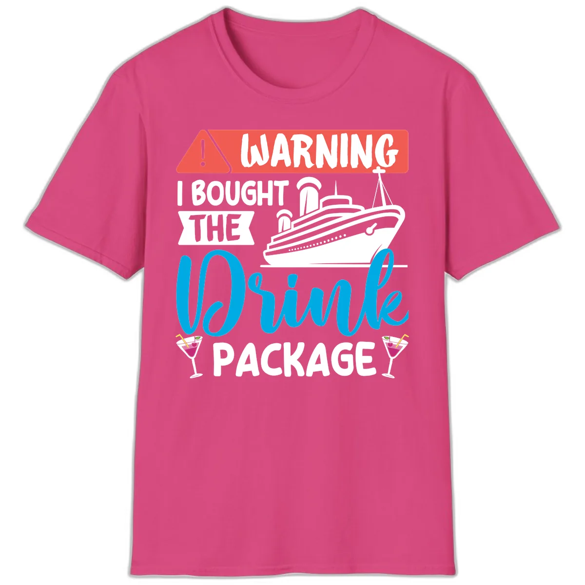 Warning I Bought The Cruise Drink Package T-Shirt in Heliconia