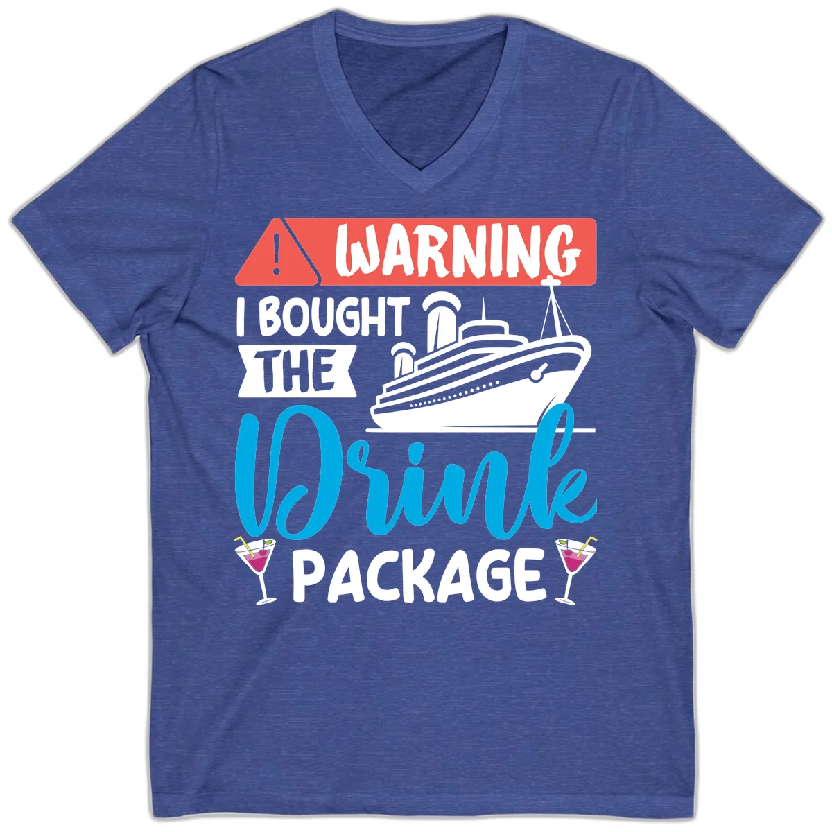 Warning I Bought The Cruise Drink Package V-Neck in Heather True Royal