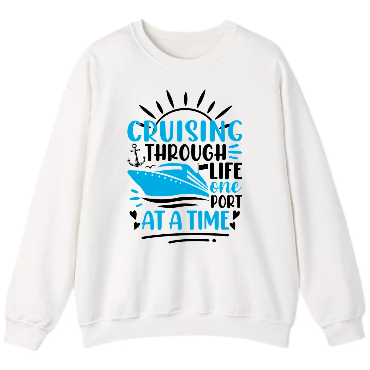 Cruising Through Life One Port At A Time Sweatshirt in White