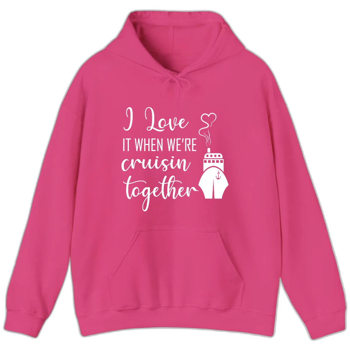 I Love It When We're Cruisin Together Hoodie in Heliconia