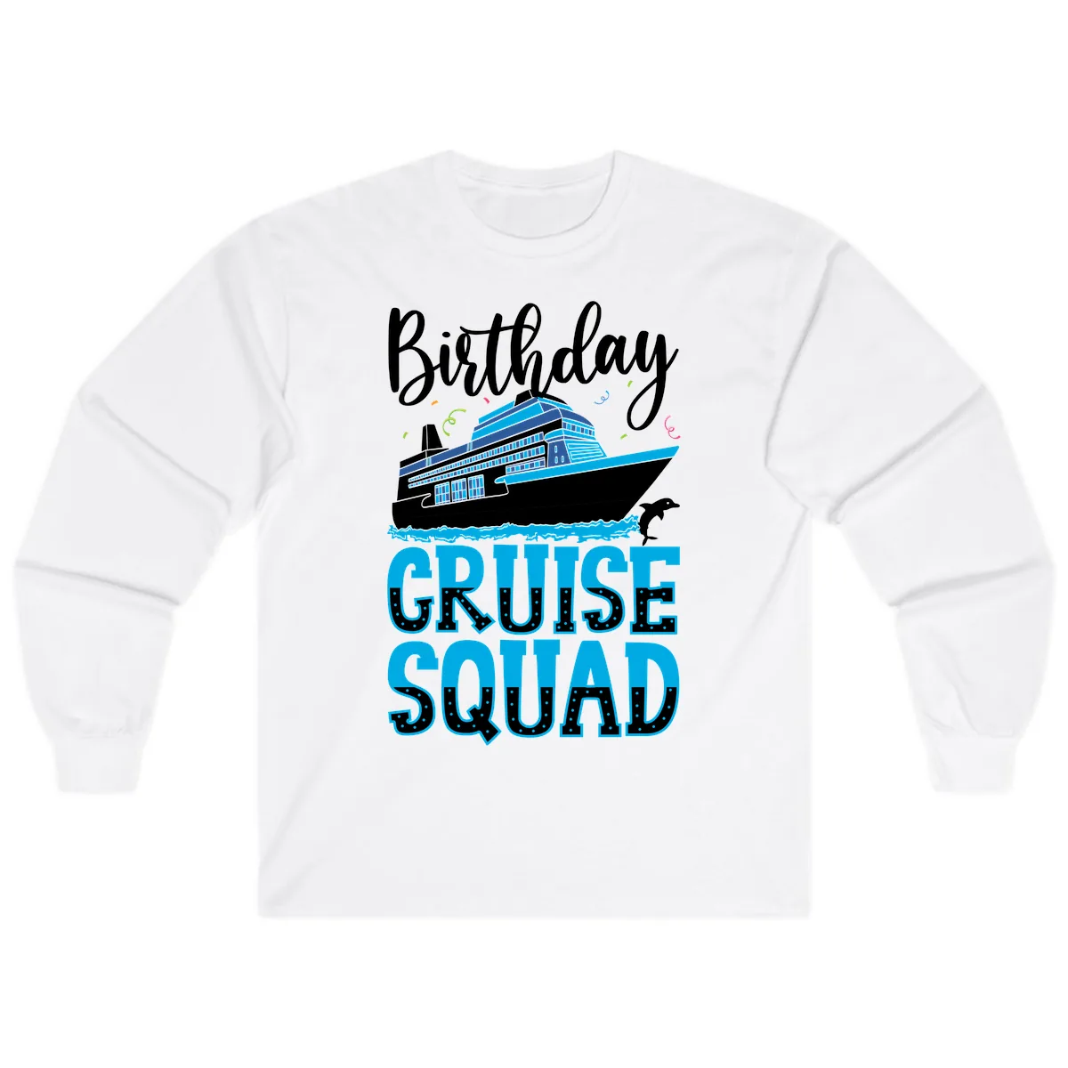Birthday Cruise Squad Long Sleeve in White