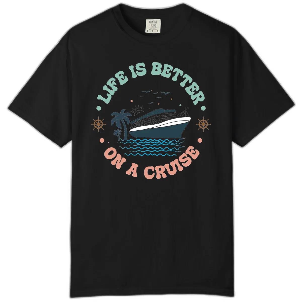 Life's Better On A Cruise Comfort Color in Black