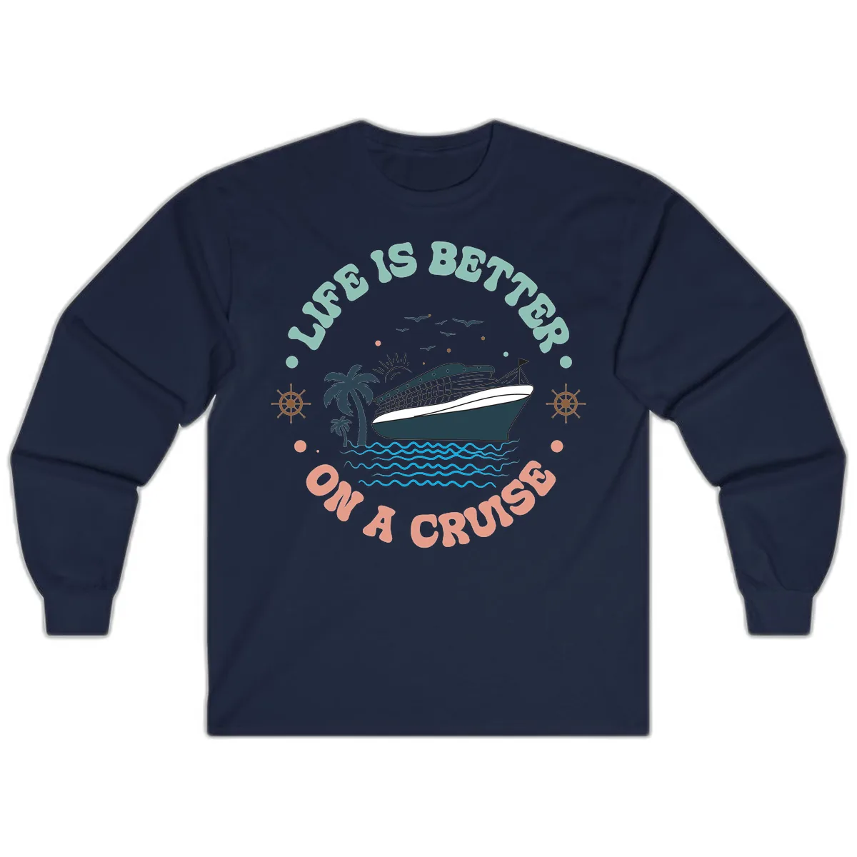 Life's Better On A Cruise Long Sleeve in Navy