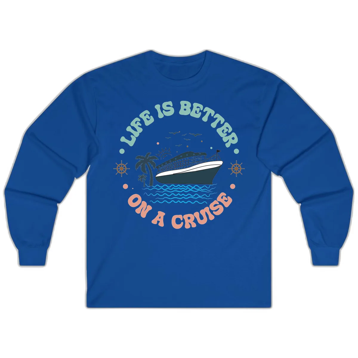 Life's Better On A Cruise Long Sleeve in Royal