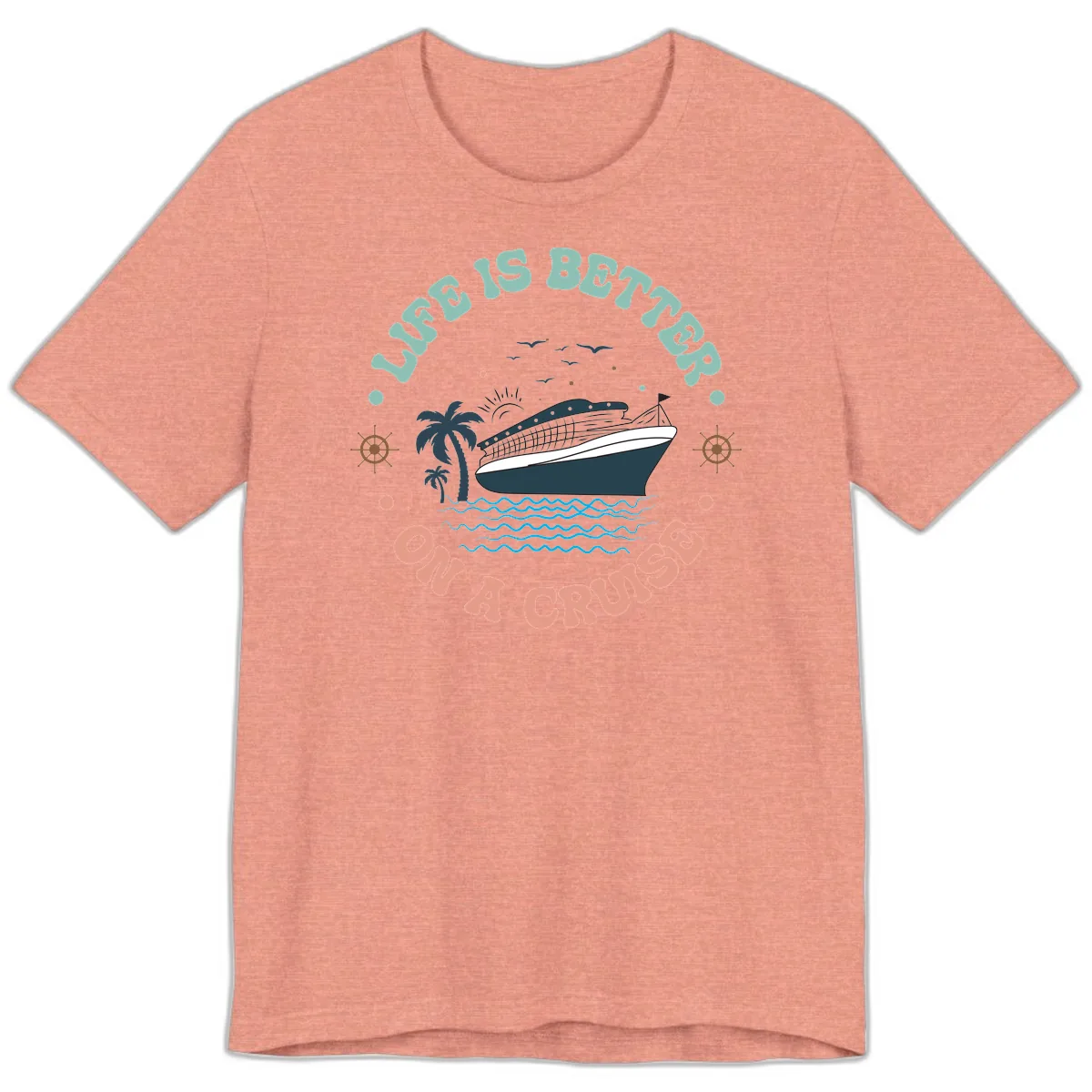 Life's Better On A Cruise Premium T-Shirt in Heather Sunset