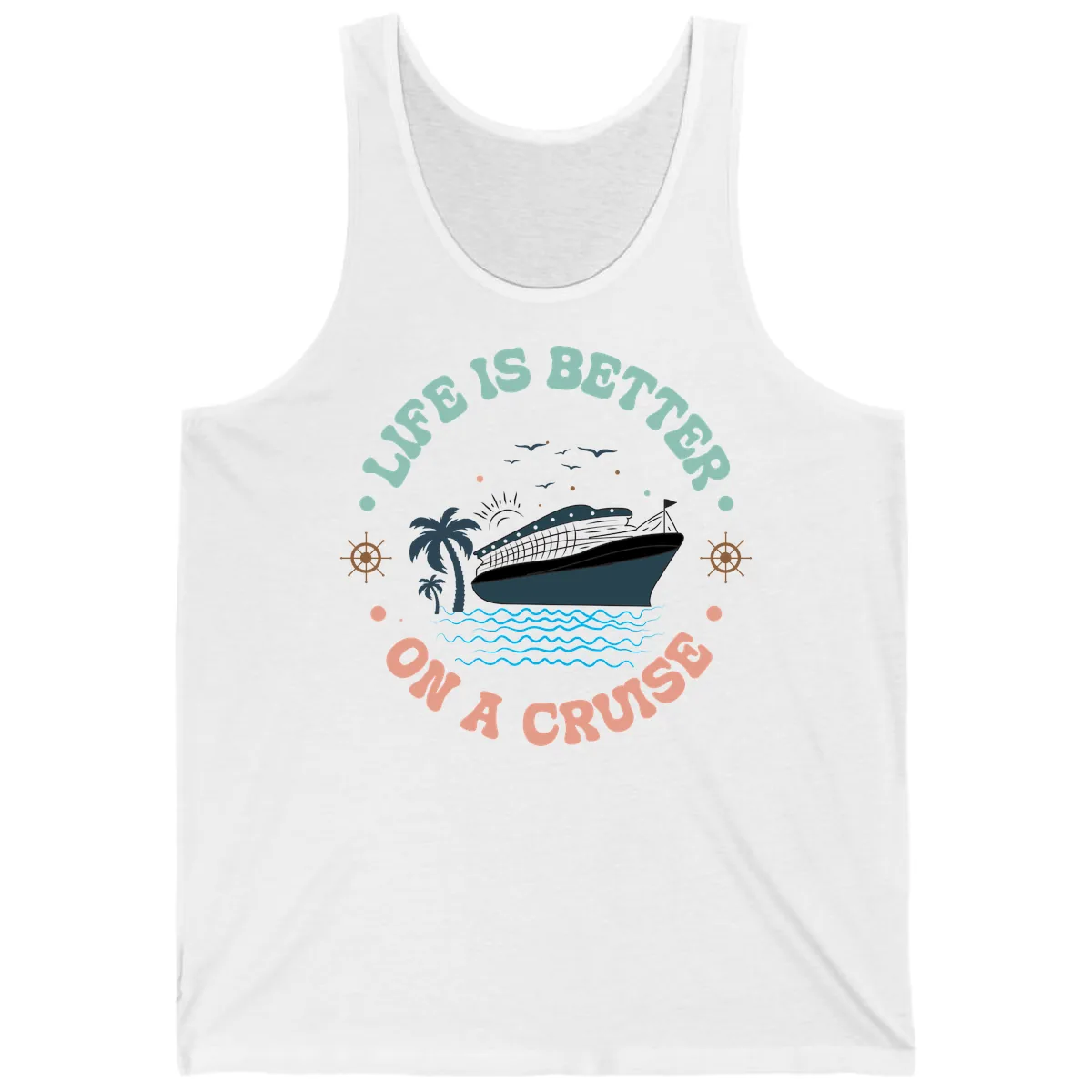 Life's Better On A Cruise Tank in White