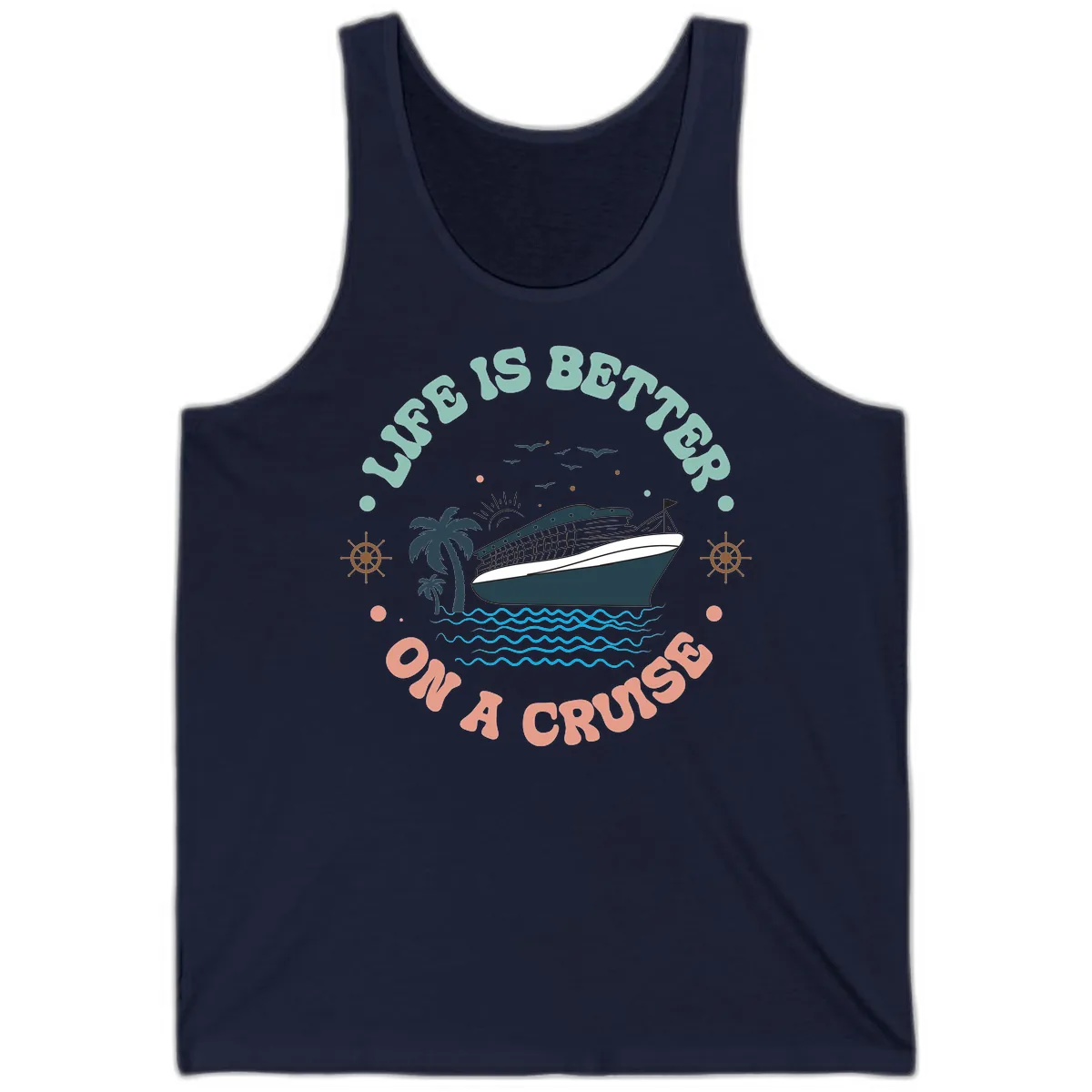 Life's Better On A Cruise Tank in Navy
