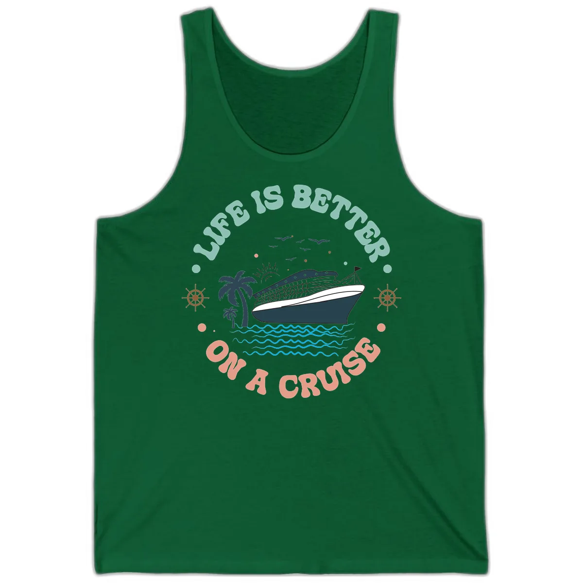 Life's Better On A Cruise Tank in Kelly