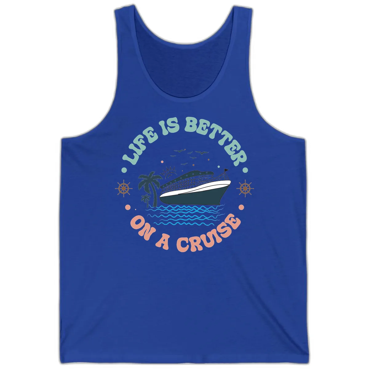 Life's Better On A Cruise Tank in True Royal