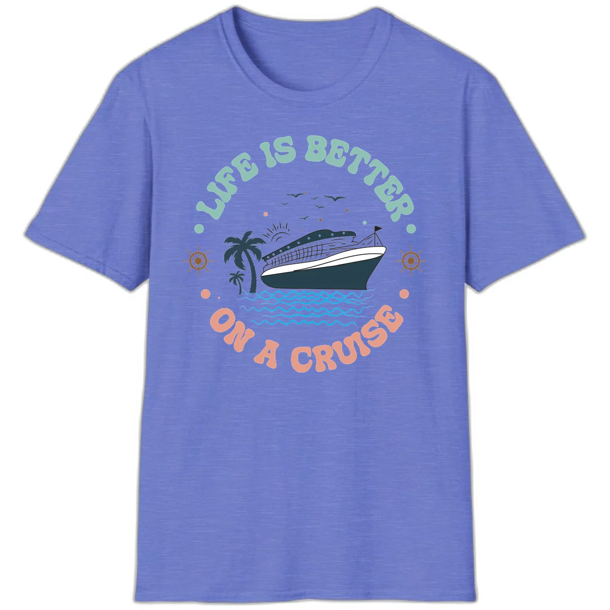Life's Better On A Cruise T-Shirt in Heather Royal