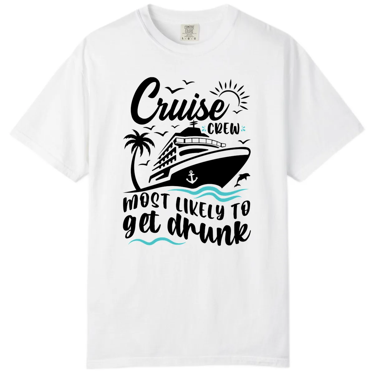 Cruise Crew Most Likely To Get Drunk Comfort Color in White