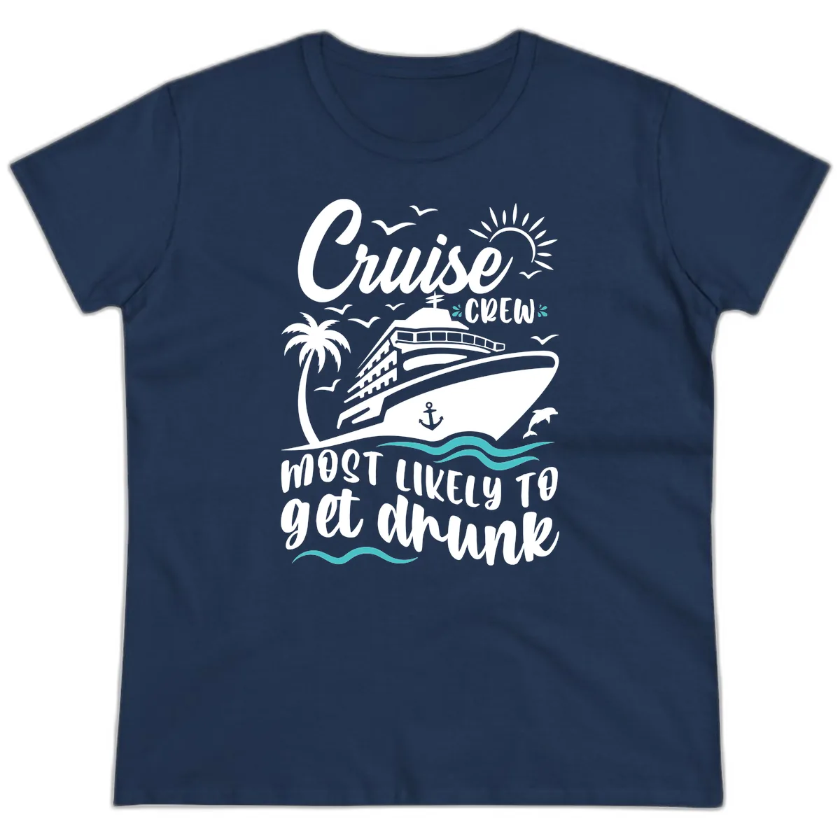Cruise Crew Most Likely To Get Drunk Ladies Tee in Navy