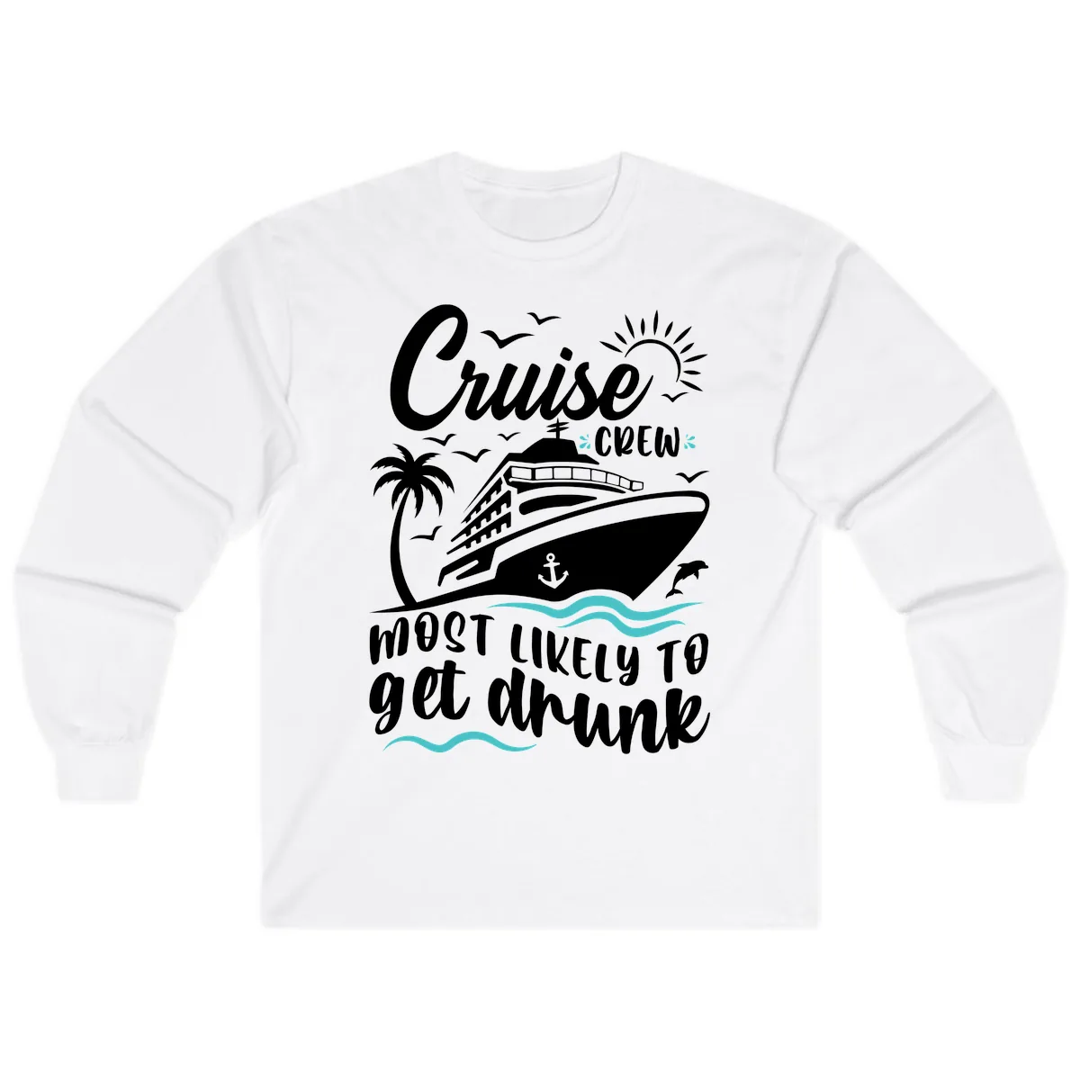 Cruise Crew Most Likely To Get Drunk Long Sleeve in White