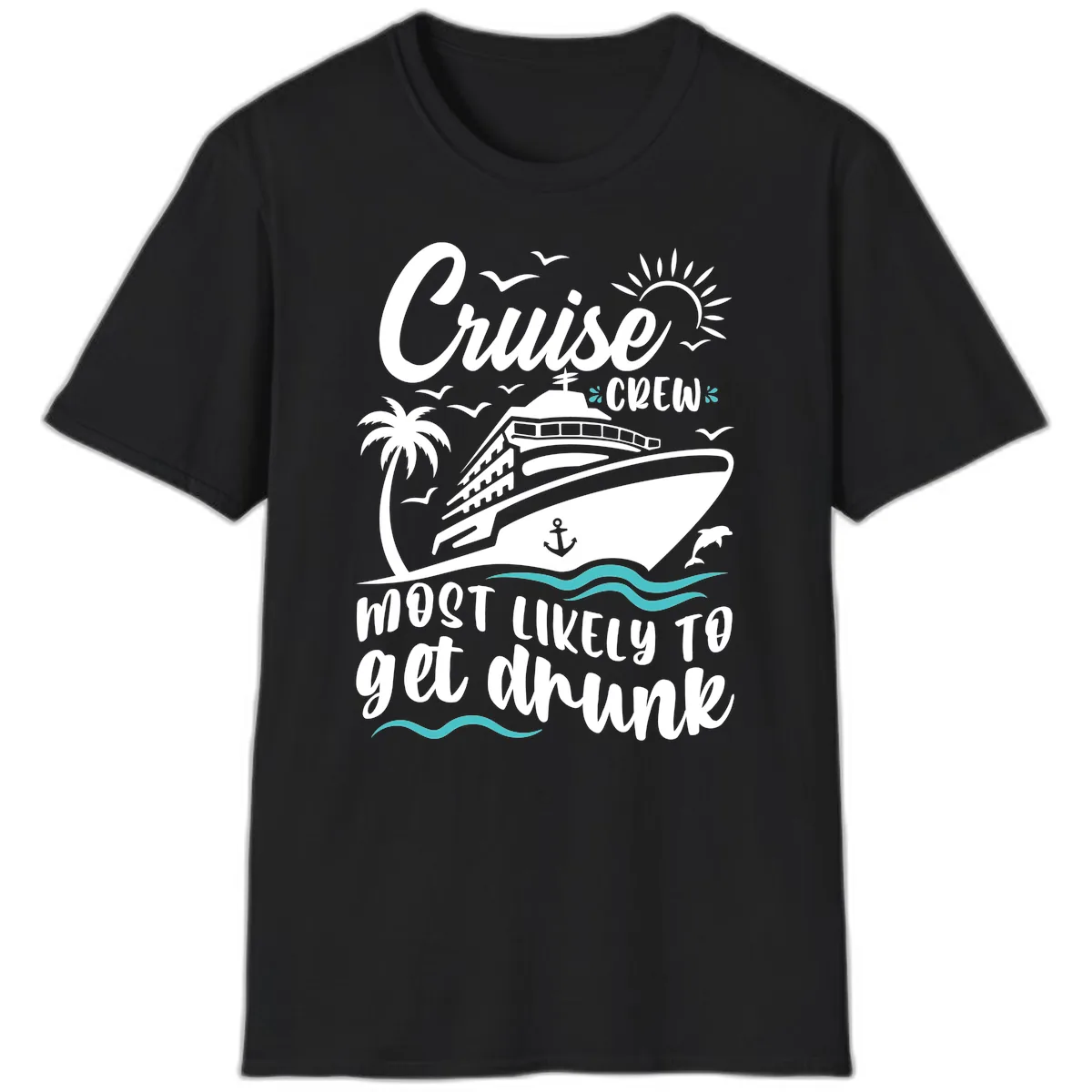 Cruise Crew Most Likely To Get Drunk T-Shirt in Black