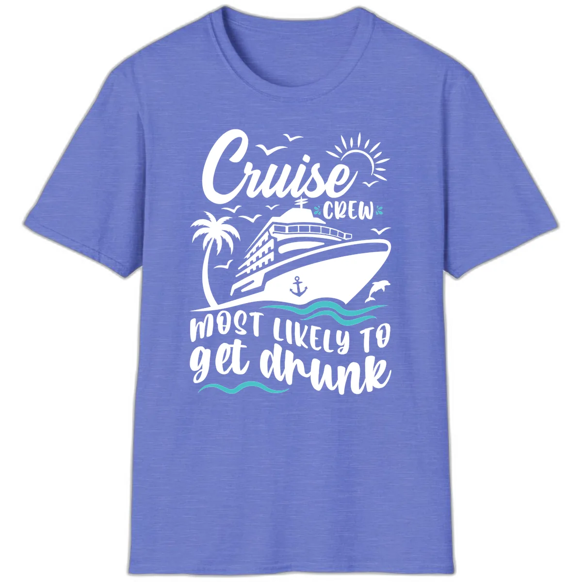 Cruise Crew Most Likely To Get Drunk T-Shirt in Heather Royal