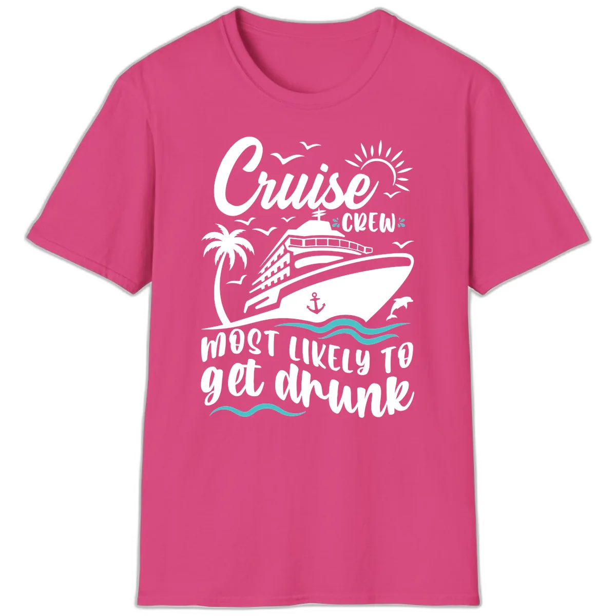 Cruise Crew Most Likely To Get Drunk T-Shirt in Heliconia