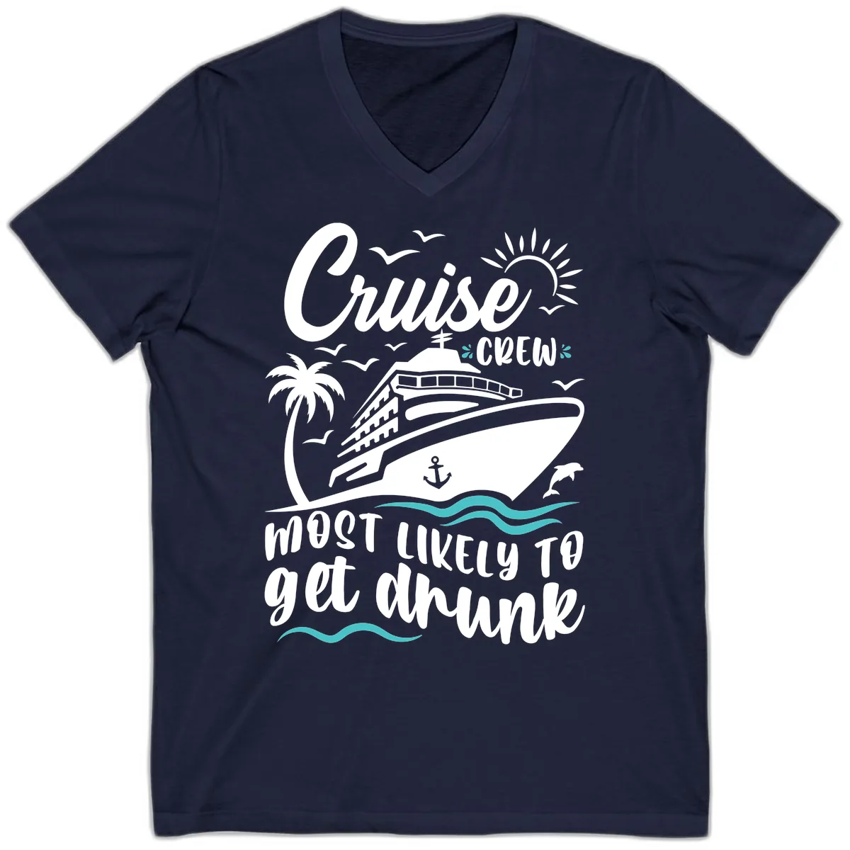 Cruise Crew Most Likely To Get Drunk V-Neck in Navy