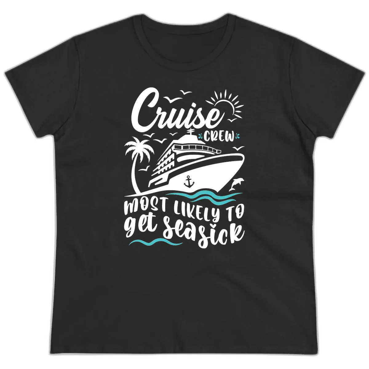 Cruise Crew Most Likely To Get Seasick Ladies Tee in Black