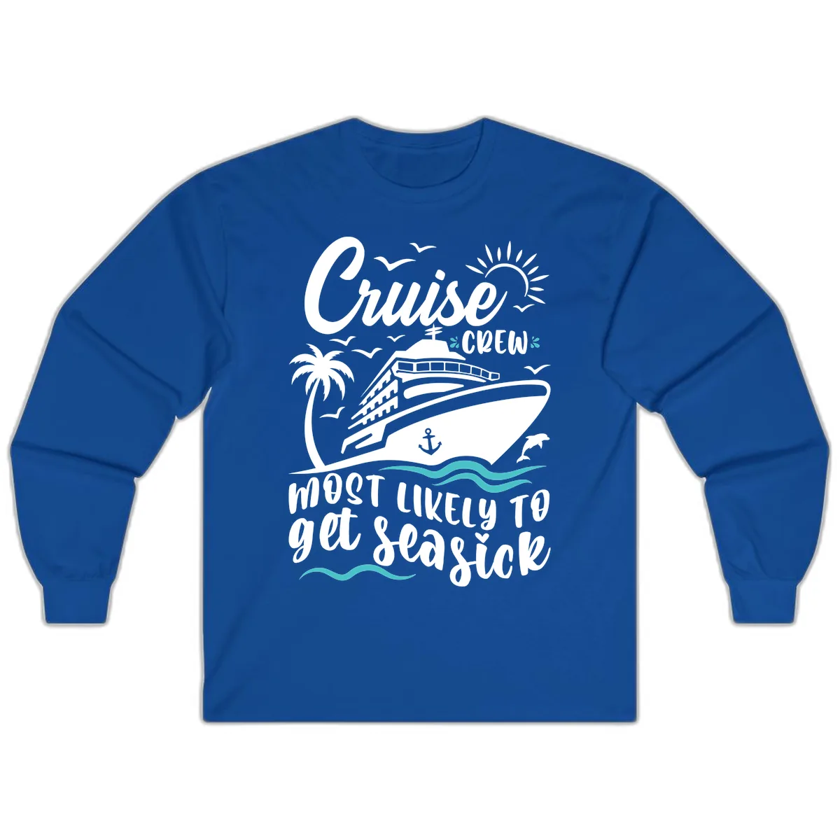 Cruise Crew Most Likely To Get Seasick Long Sleeve in Royal