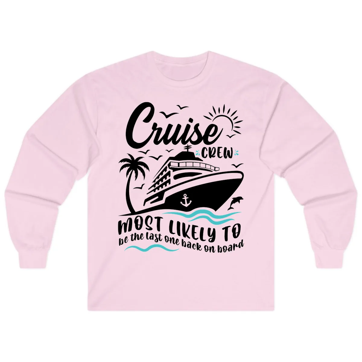 Cruise Crew Most Likely Last One Back Long Sleeve in Light Pink