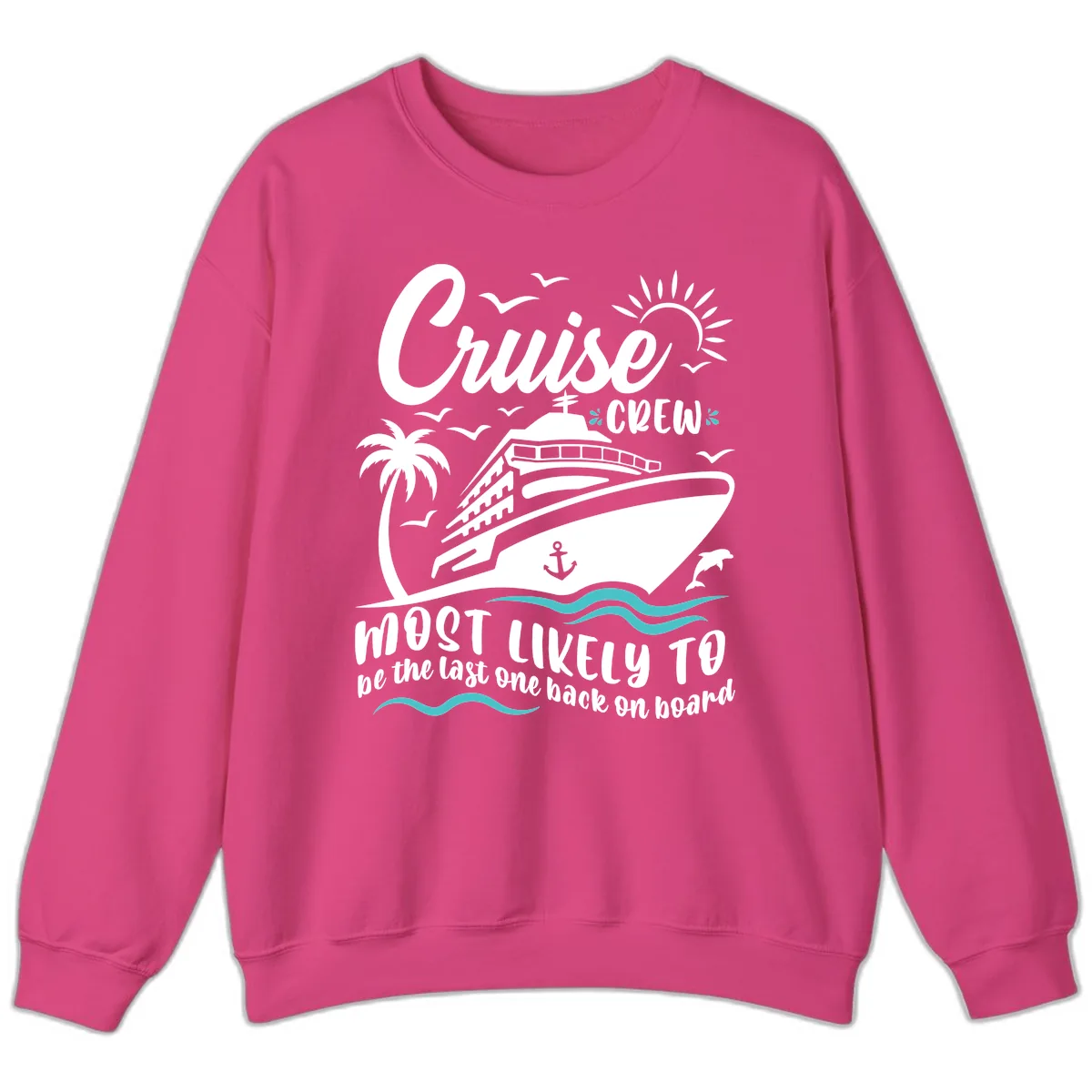 Cruise Crew Most Likely Last One Back Sweatshirt in Heliconia