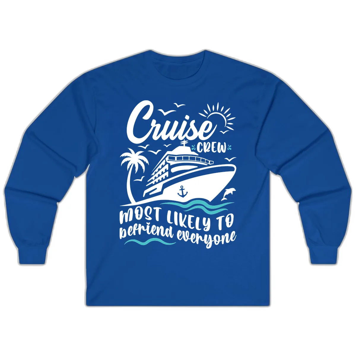 Cruise Crew Most Likely To Befriend Everyone Long Sleeve in Royal