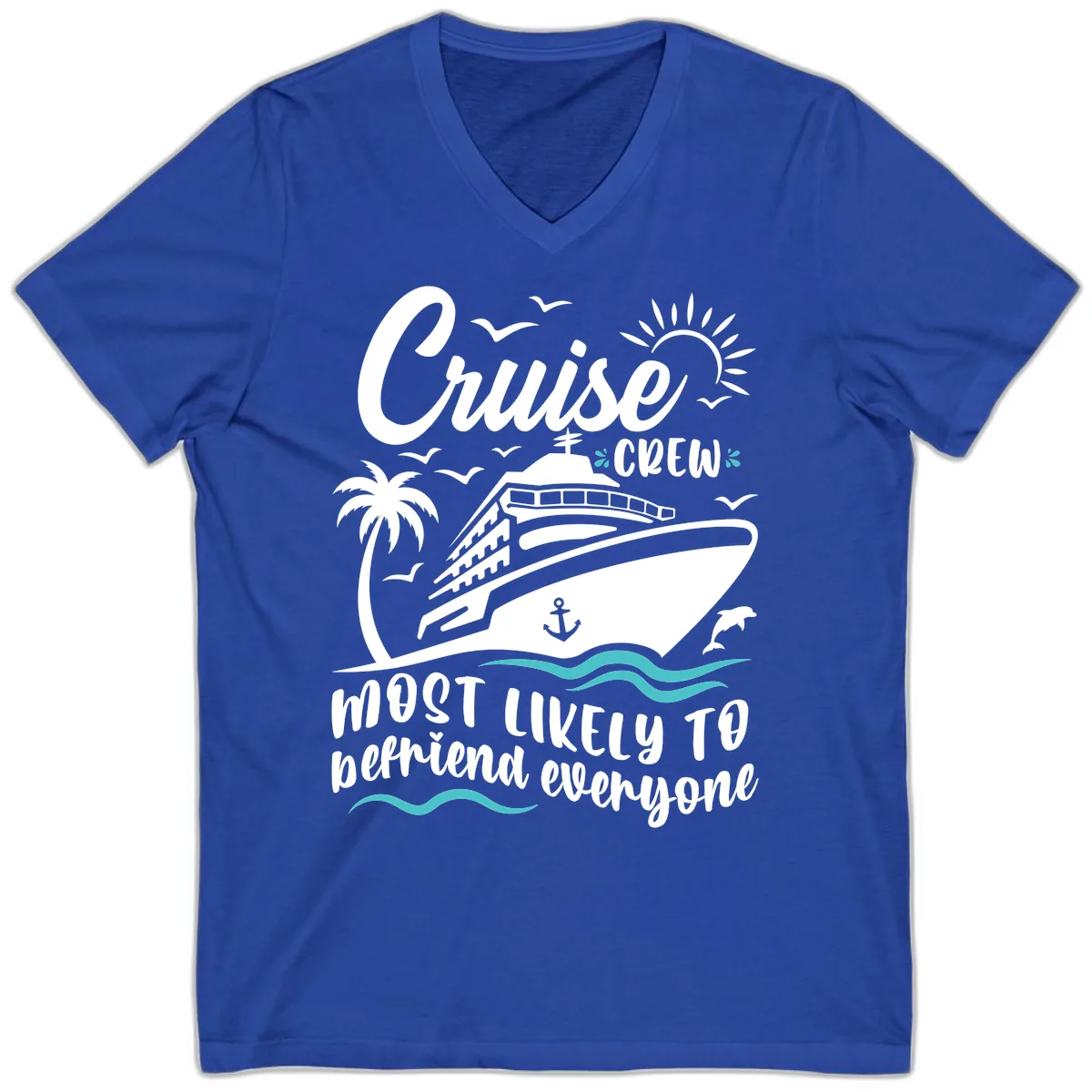Cruise Crew Most Likely To Befriend Everyone V-Neck in True Royal