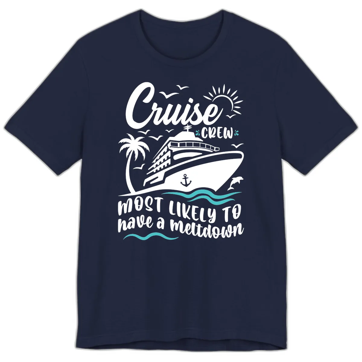 Cruise Crew Most Likely To Have A Meltdown Premium T-Shirt in Navy