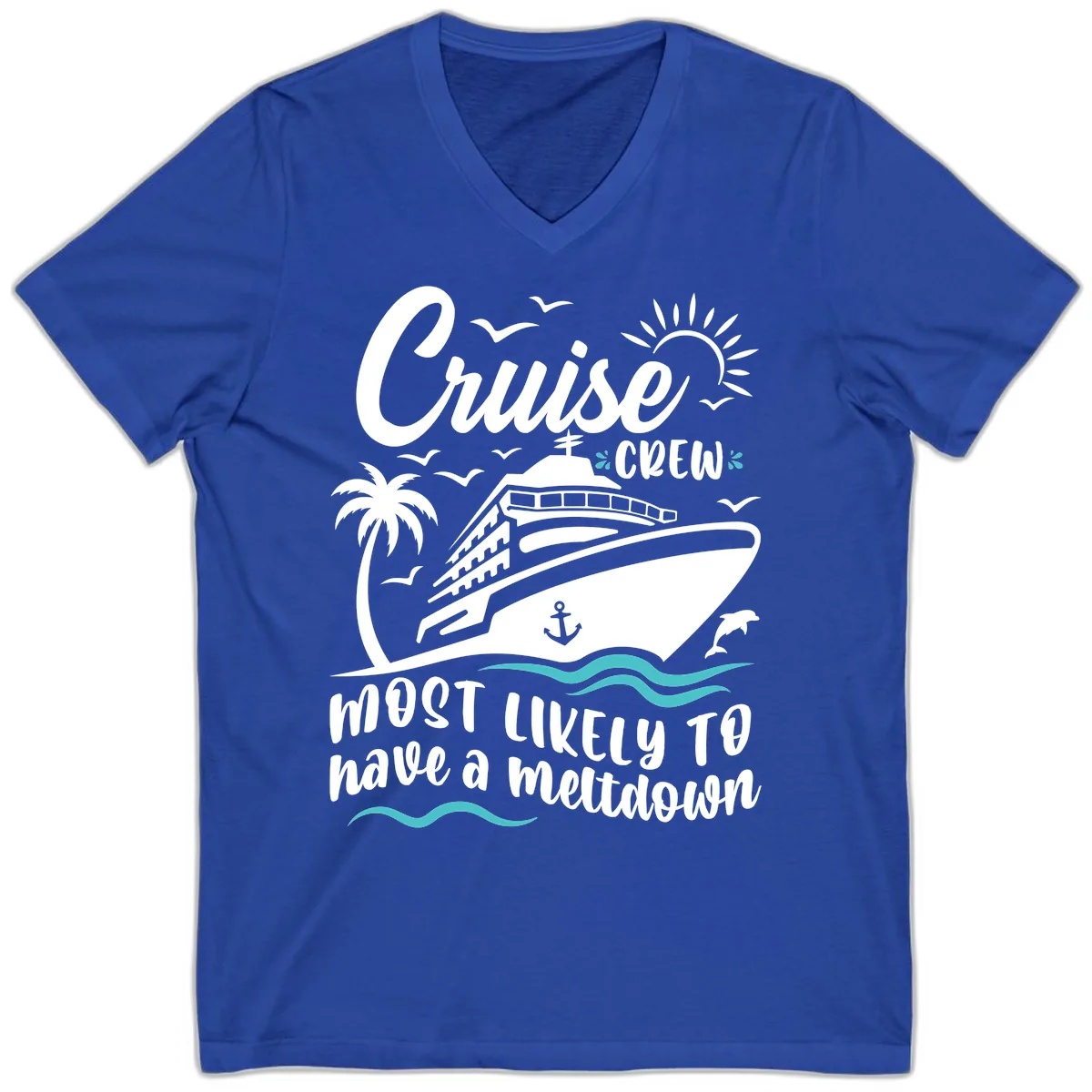 Cruise Crew Most Likely To Have A Meltdown V-Neck in True Royal