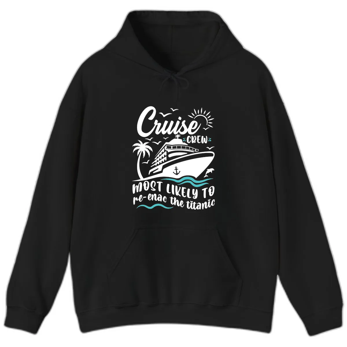 Cruise Crew Most Likely To Re-Enac The Titanic Hoodie in Black