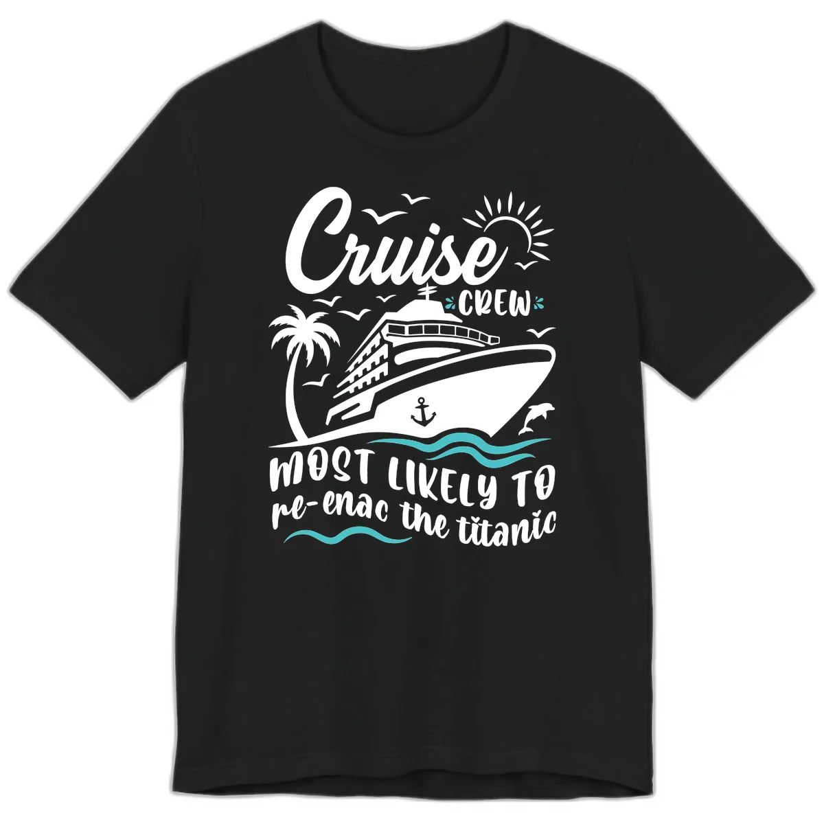 Cruise Crew Most Likely To Re-Enac The Titanic Premium T-Shirt in Black