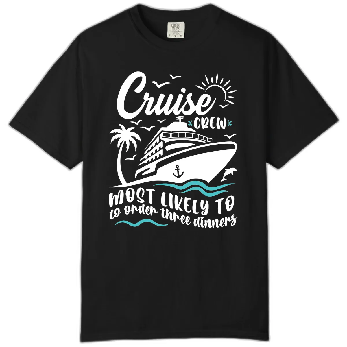 Cruise Crew Most Likely To Order Dinners Comfort Color in Black