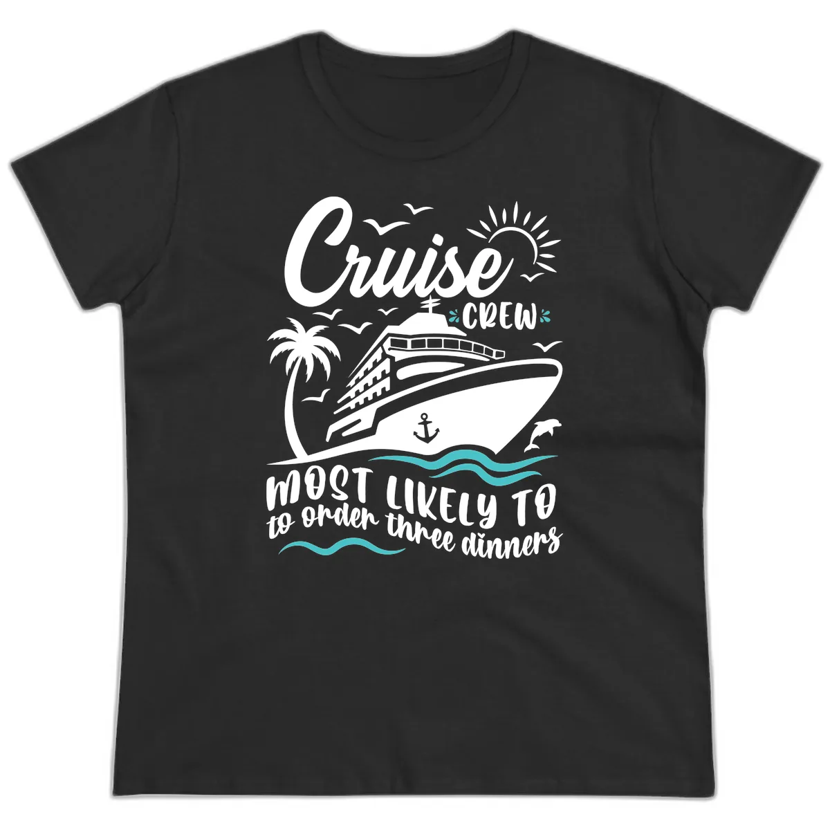 Cruise Crew Most Likely To Order Dinners Ladies Tee in Black