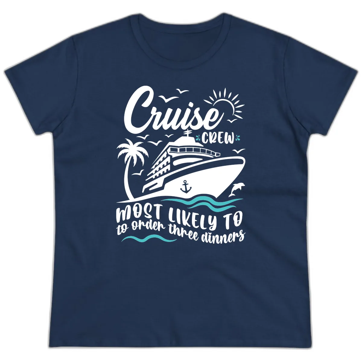 Cruise Crew Most Likely To Order Dinners Ladies Tee in Navy