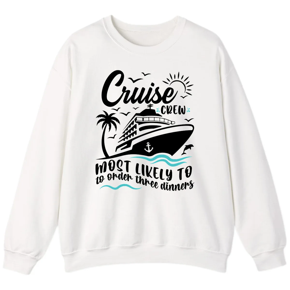 Cruise Crew Most Likely To Order Dinners Sweatshirt in White