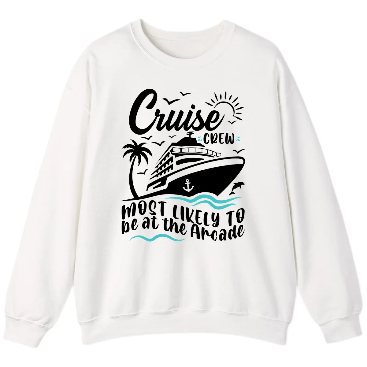 Cruise Crew Most Likely to be at the Arcade Sweatshirt in White