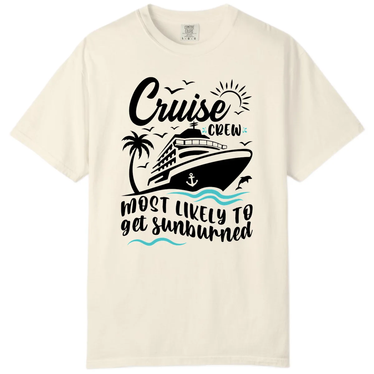 Cruise Crew Most Likely To Get Sunburned Comfort Color in Ivory