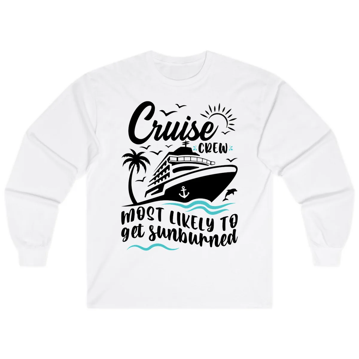 Cruise Crew Most Likely To Get Sunburned Long Sleeve in White