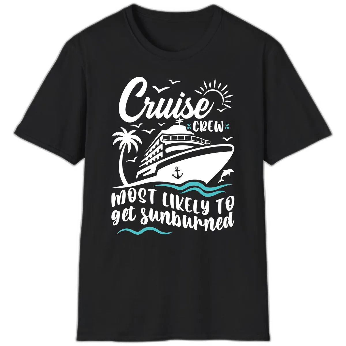 Cruise Crew Most Likely To Get Sunburned T-Shirt in Black