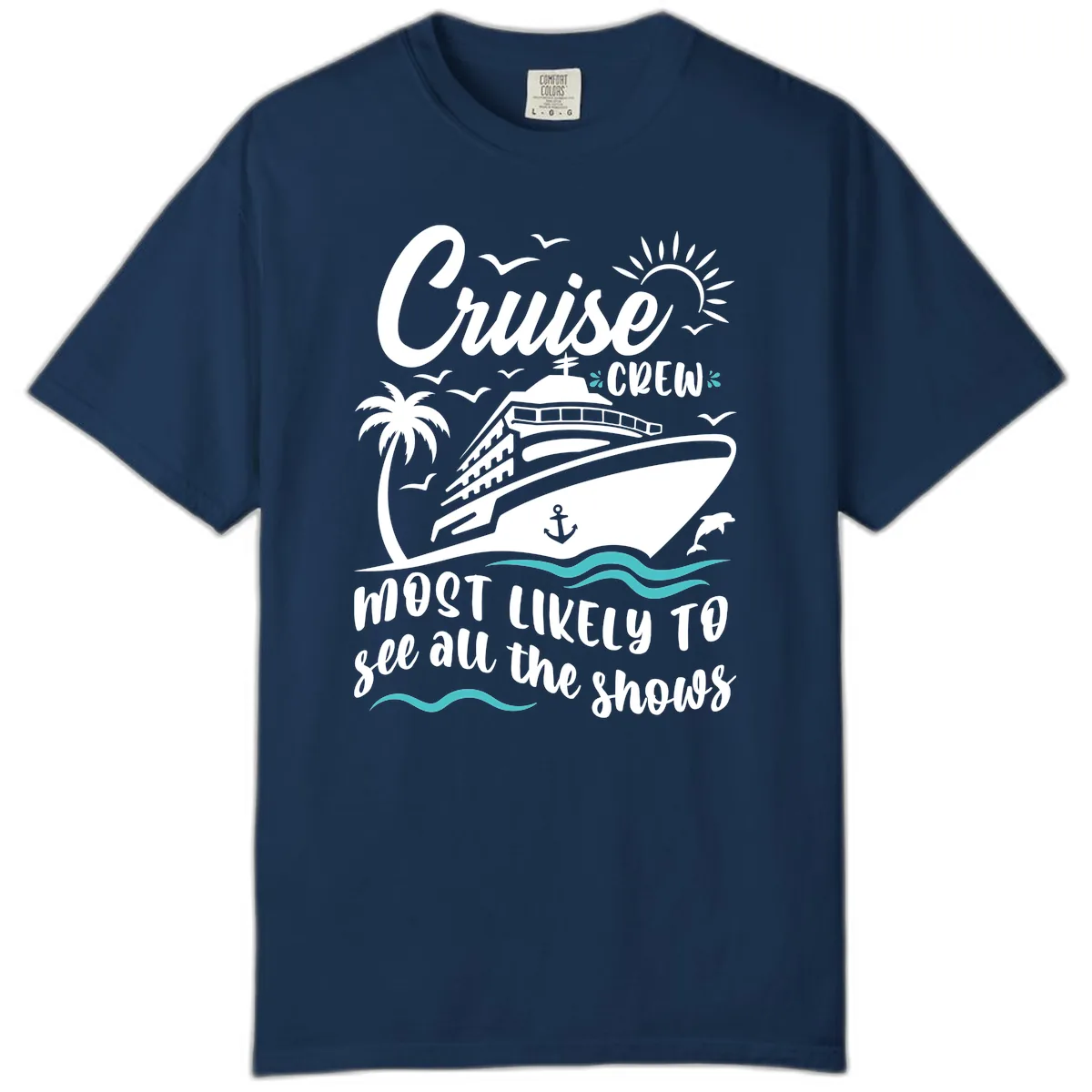 Cruise Crew Most Likely To See All The Shows Comfort Color in Navy