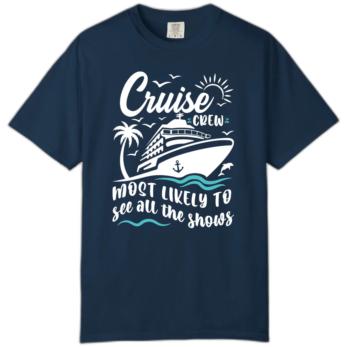 Cruise Crew Most Likely To See All The Shows Comfort Color in True Navy