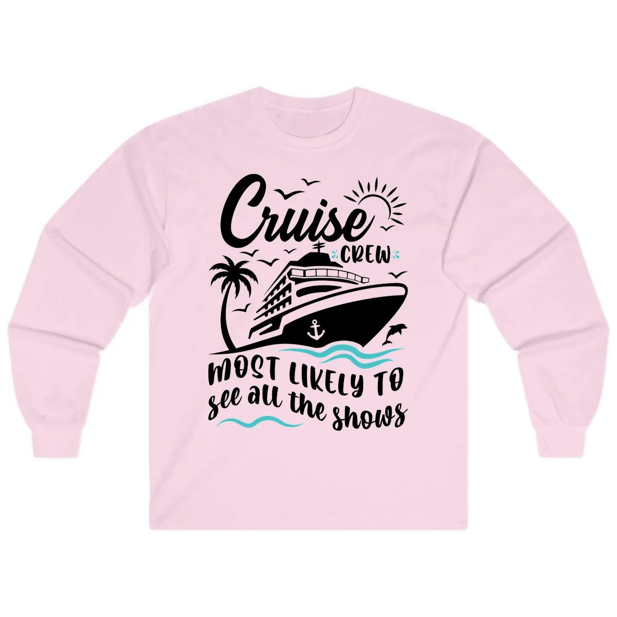 Cruise Crew Most Likely To See All The Shows Long Sleeve in Light Pink