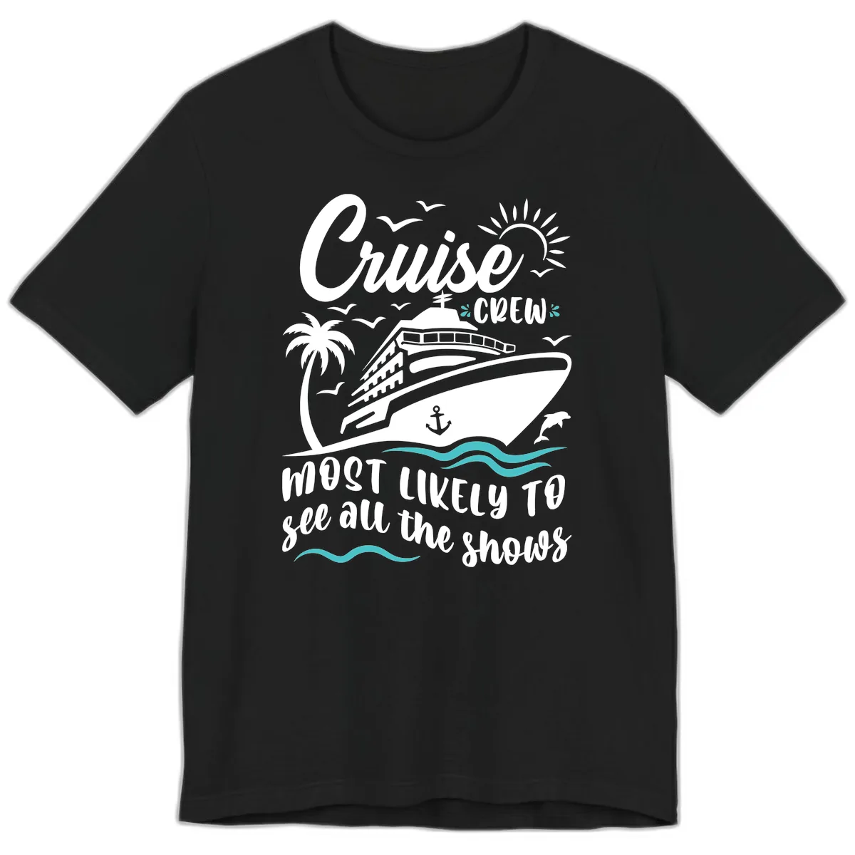 Cruise Crew Most Likely To See All The Shows Premium T-Shirt in Black