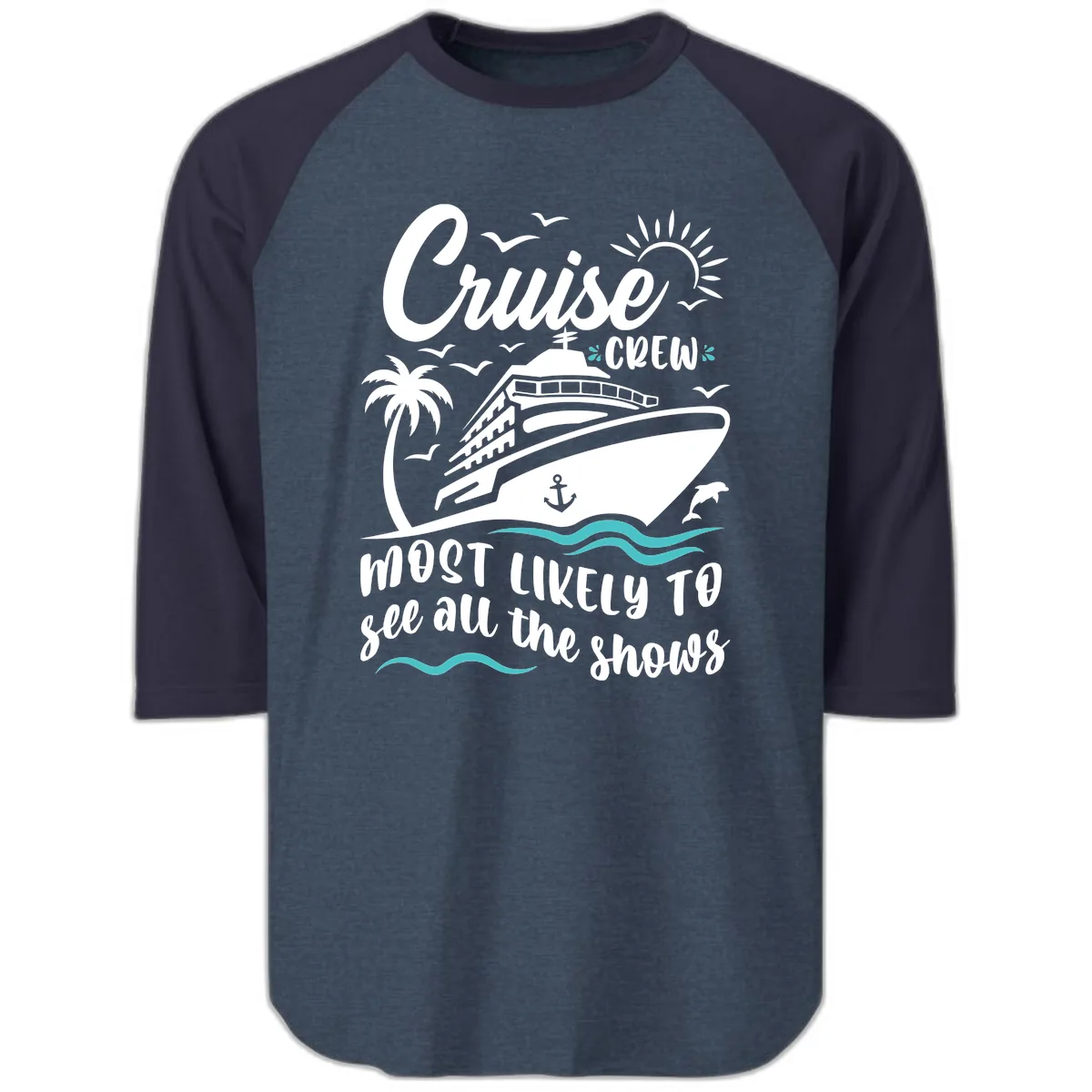Cruise Crew Most Likely To See All The Shows Raglan 3/4 in Heather Denim Navy
