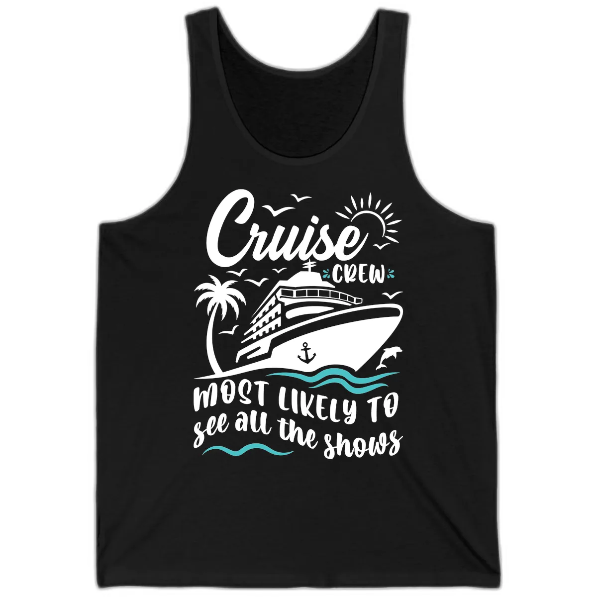 Cruise Crew Most Likely To See All The Shows Tank in Black