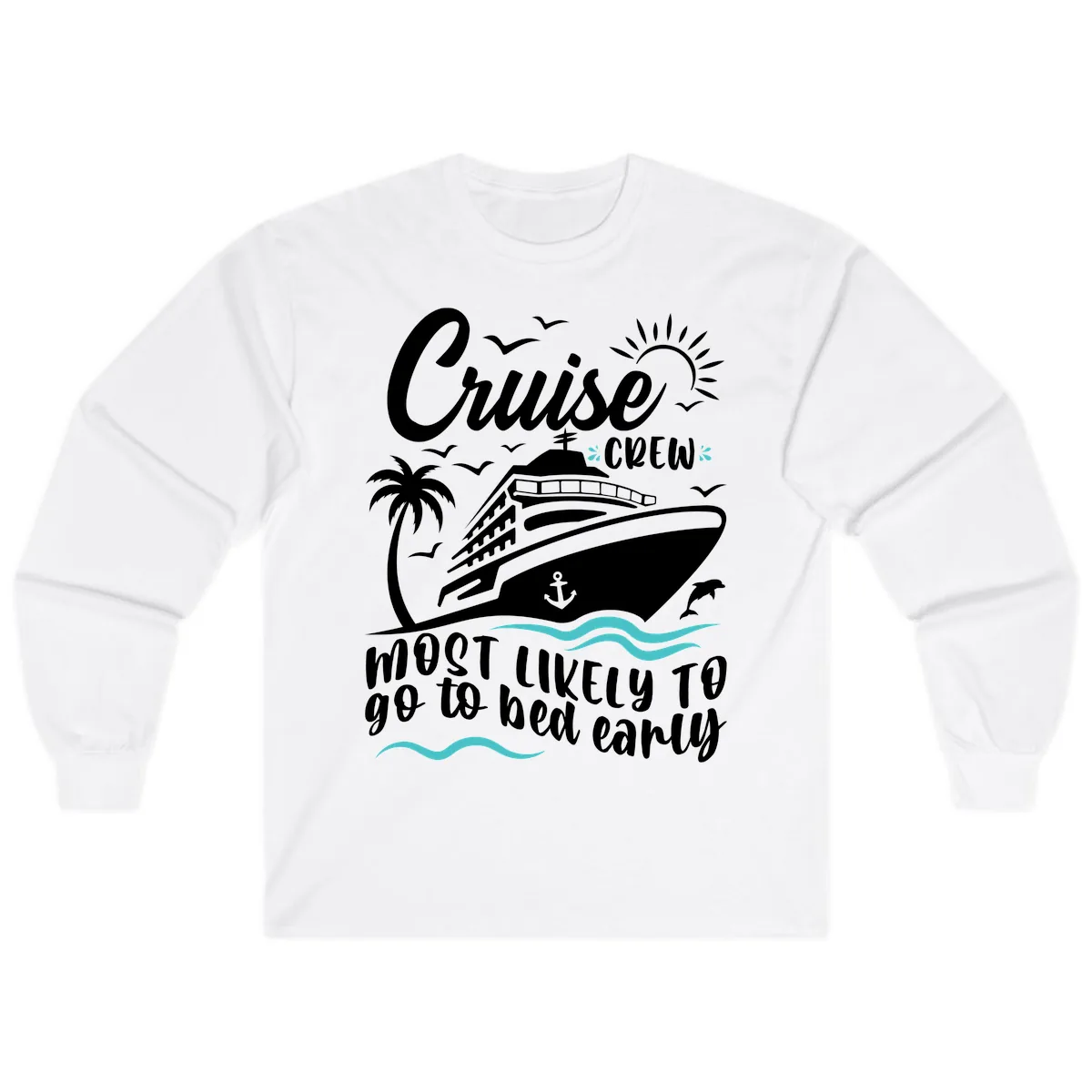 Cruise Crew Most Likely To Go To Bed Early Long Sleeve in White